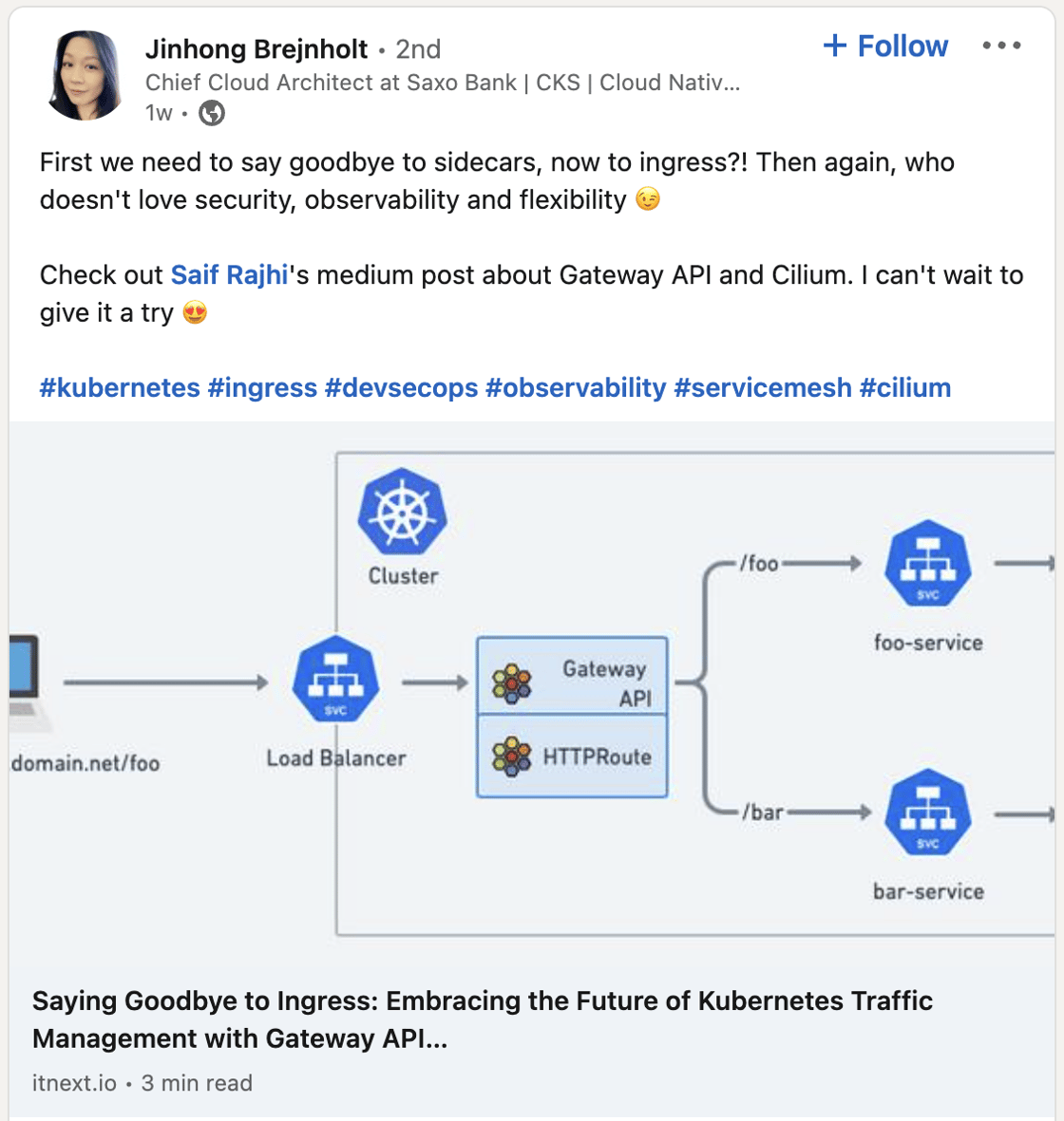 First we need to say goodbye to sidecars, now to ingress?! Then again, who doesn't love security, observability and flexibility 😉  Check out Saif Rajhi's medium post about Gateway API and Cilium. I can't wait to give it a try 😍  #kubernetes #ingress #devsecops #observability #servicemesh #cilium