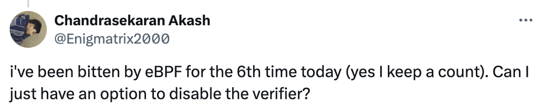 i've been bitten by eBPF for the 6th time today (yes I keep a count). Can I just have an option to disable the verifier?