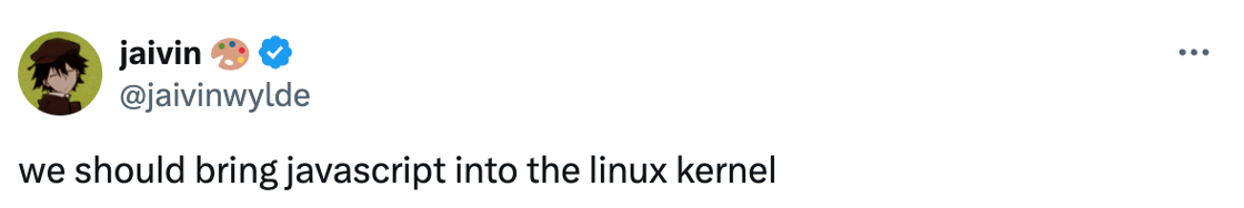 Tweet: we should bring javascript into the linux kernel