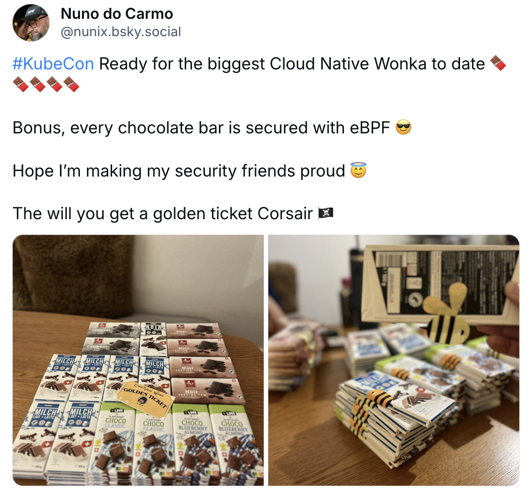 #KubeCon Ready for the biggest Cloud Native Wonka to date 🍫🍫🍫🍫🍫  Bonus, every chocolate bar is secured with eBPF 😎  Hope I’m making my security friends proud 😇  The will you get a golden ticket Corsair 🏴‍☠️